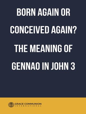 cover image of Born Again or Conceived Again? the Meaning of Gennao in John 3